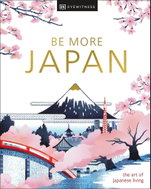 DK Eyewitness: Be More Japan - Kniha