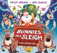 Bunnies in a Sleigh: A Crazy Christmas Story! - Kniha