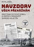 Navzdory všem překážkám: Protinacistický odboj a odpor v soudním okrese Kojetín - Kniha