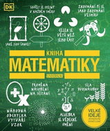 Kniha matematiky: Velké ideje jednoduše vysvětlitelné - Kniha