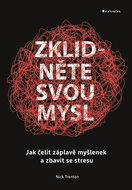 Zklidněte svou mysl: Jak čelit záplavě myšlenek a zbavit se stresu - Kniha