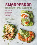 Smorrebrod: Scandinavian Open Sandwiches: More than 35 recipes, from traditional to modern - Kniha