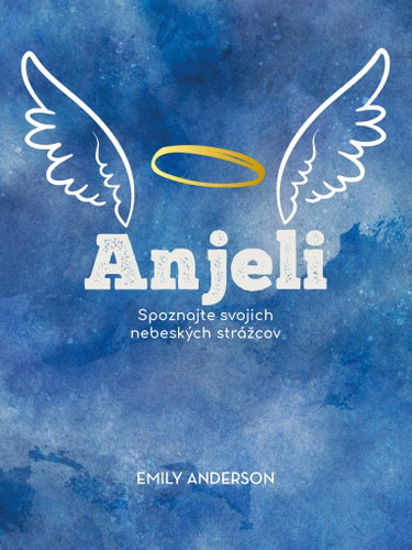 Anjeli: Spoznajte svojich nebeských strážcov - Kniha - Main image