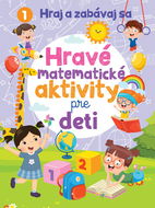 Hravé matematické aktivity pre deti: Hraj a zabávaj sa - Kniha