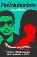 The Revolutionists: The Story of the Extremists Who Hijacked the 1970s - Kniha