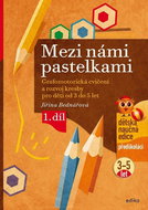 Mezi námi pastelkami: Grafomotorická cvičení a rozvoj kresby pro děti od 3 do 5 let - Kniha