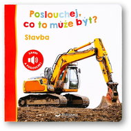 Poslouchej, co to může být? Stavba - Kniha