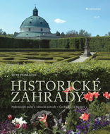 Historické zahrady: Nejkrásnější parky a zámecké zahrady v Čechách a na Moravě - Kniha