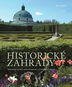 Historické zahrady: Nejkrásnější parky a zámecké zahrady v Čechách a na Moravě - Kniha