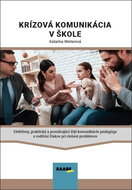 Krízová komunikácia v škole: Efektívny, praktický a pomáhajúci štýl komunikácie pedagóga s rodičmi ž - Kniha
