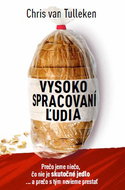 Vysoko spracovaní ľudia: Prečo jeme niečo, čo nie je skutočné jedlo, a prečo s tým nevieme prestať - Kniha