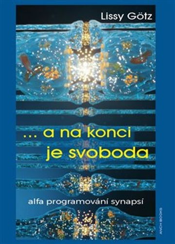 ... a na konci je svoboda: Alfa programování synapsí - Kniha - Hlavní obrázek