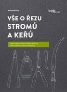 Vše o řezu stromů a keřů: Jehličnaté a listnaté okrasné dřeviny, růže, popínavé a ovocné dřeviny - Kniha