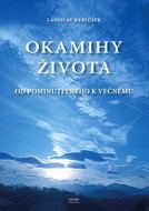 Okamihy života: Od pominuteľného k večnému - Kniha