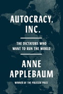 Autocracy, Inc.: The Dictators Who Want to Run the World - Kniha
