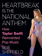 Heartbreak Is the National Anthem: How Taylor Swift Reinvented Pop Music - Kniha
