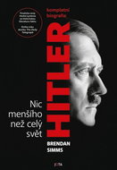 Hitler: Nic menšího než celý svět: Kompletní biografie - Kniha
