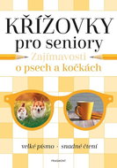 Křížovky pro seniory Zajímavosti o psech a kočkách - Kniha