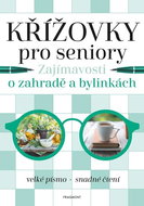 Křížovky pro seniory Zajímavosti o zahradě a bylinkách - Kniha