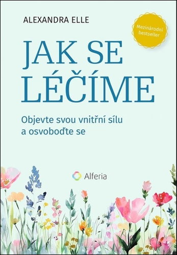 Jak se léčíme: Objevte svou vnitřní sílu a osvoboďte se Main image Jak se léčíme: Objevte svou vnitřní sílu a osvoboďte se - Kniha - Main image