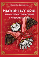 Mačkohlavý orol: alebo Cesta do tajov čínskej a kórejskej kultúry - Kniha