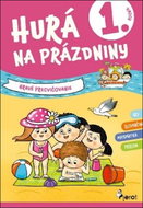 Hurá na prázdniny 1. ročník: Hravé precvičovanie - Kniha