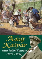 Adolf Kašpar: mistr knižní ilustrace (1877 - 1934) - Kniha