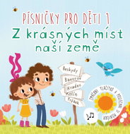 Písničky pro děti: Z krásných míst naší země - Kniha