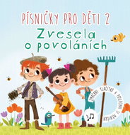Písničky pro děti: Zvesela o povoláních - Kniha