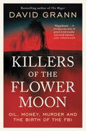Killers of the Flower Moon: Oil, Money, Murder and the Birth of the FBI - Kniha