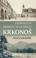 Kriminální příběhy ze starých Krkonoš - Kniha