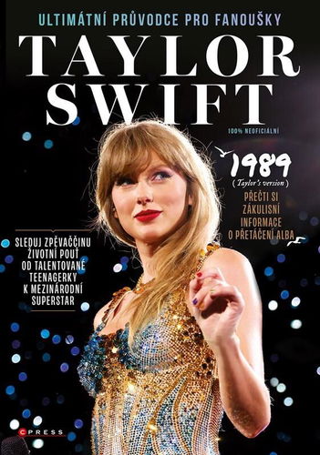 Taylor Swift Ultimátní průvodce pro fanoušky: Sleduj zpěvaččinu životní pouť od talentované teenager - Kniha - Hlavní obrázek