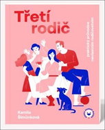 Třetí rodič: Praktický průvodce nevlastním rodičovstvím - Kniha