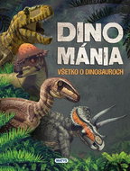 Dinománia Všetko o dinosauroch - Kniha