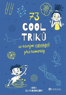 73 cool triků, se kterými zaboduješ před kamarády - Kniha