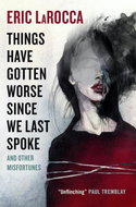 Things Have Gotten Worse Since We Last Spoke And Other Misfortunes - Kniha