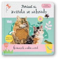 Pohlaď si zvířata ze zahrady: Stiskni a poslouchej - Kniha