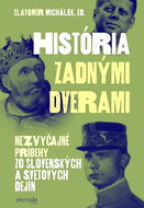 História zadnými dverami 1: Nezvyčajné príbehy zo slovenských a svetových dejín - Kniha