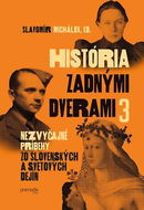 História zadnými dverami 3: Nezvyčajné príbehy zo slovenských a svetových dejín - Kniha