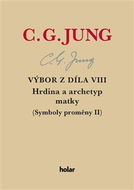 Výbor z díla VIII. Hrdina a archetyp matky: Symboly proměny II - Kniha