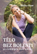 Tělo bez bolesti: 50 cviků pro vaše zdraví - Kniha