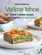 Vaříme lehce: Slané i sladké recepty od blogerky Zdravě živená - Kniha
