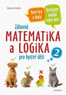 Zábavná matematika a logika pro bystré děti - Kniha
