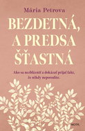 Bezdetná, a predsa šťastná: Ako sa nezblázniť a dokázať prijať fakt, že nikdy neporodíte - Kniha