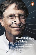 The Bill Gates Problem: Reckoning with the Myth of the Good Billionaire - Kniha