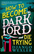 How to Become the Dark Lord and Die Trying - Kniha