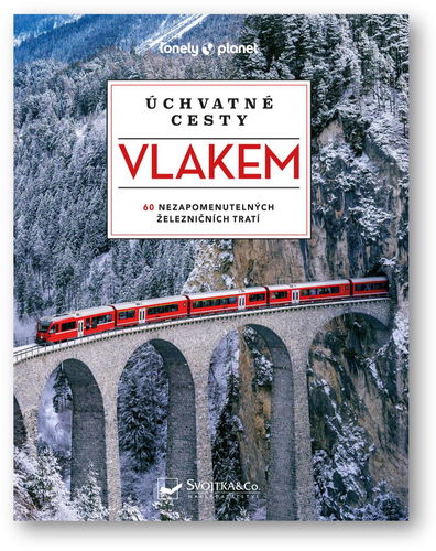 Úchvatné cesty vlakem: 60 nazapomenutelných železničních tratí - Kniha - Hlavní obrázek