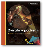 Zvířata v podzemí: Kniha s kouzelnou baterkou - Kniha