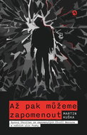 Až pak můžeme zapomenout: Syrový thriller ze zapomenutých čtvrtí Berouna a nočních ulic Prahy - Kniha