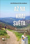 Až na kraj světa: Prapůvodní cestou do Santiaga a ještě dál - Kniha